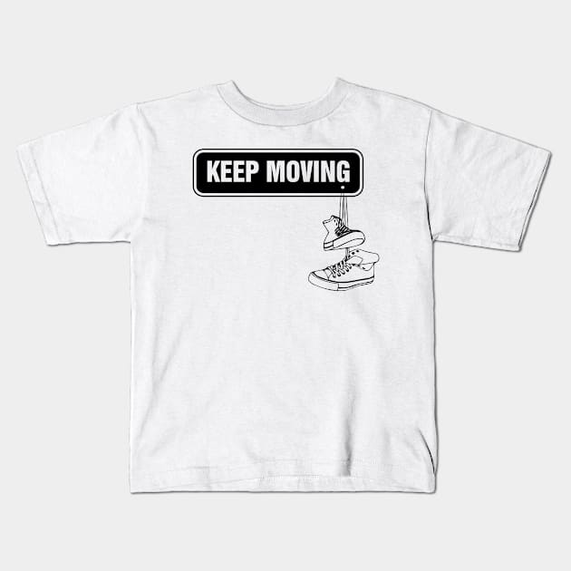 Keep Moving Kids T-Shirt by SublimeDesign